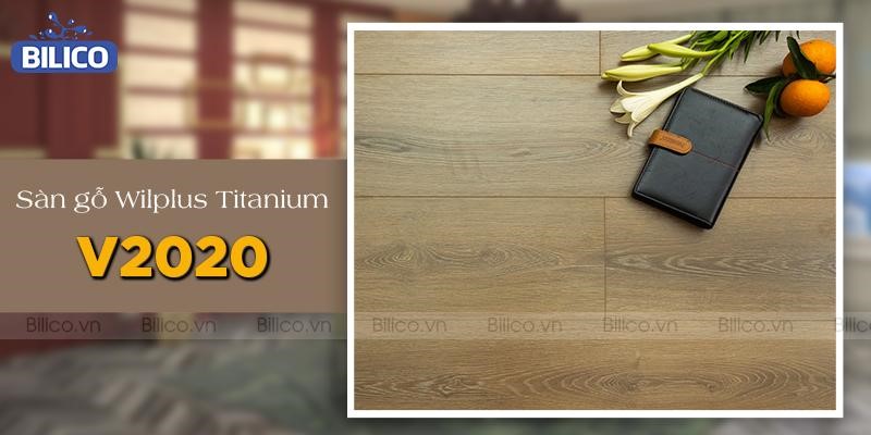 Sàn gỗ Wilplus Titanium V2020 - 4