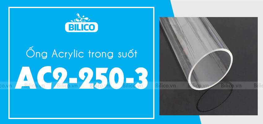 Ống nhựa Acrylic trong suốt AC2-250-3