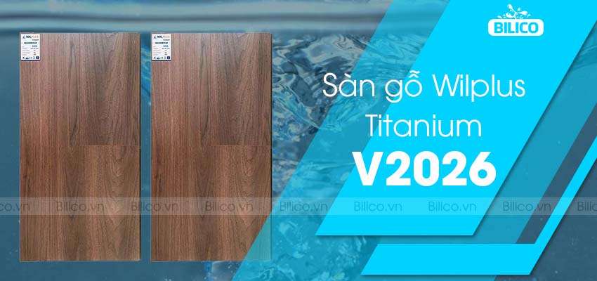 Sàn gỗ Wilplus Tiatanium V2026