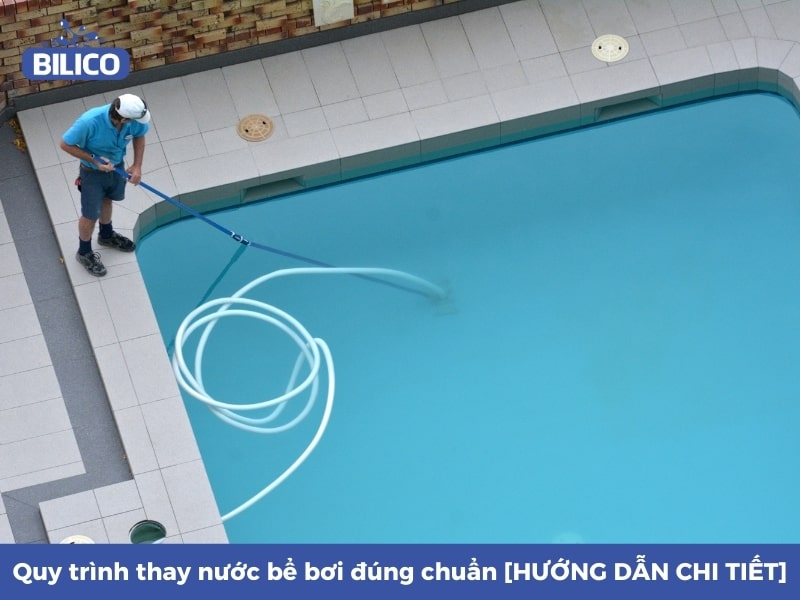 Quy trình thay nước bể bơi đúng chuẩn
