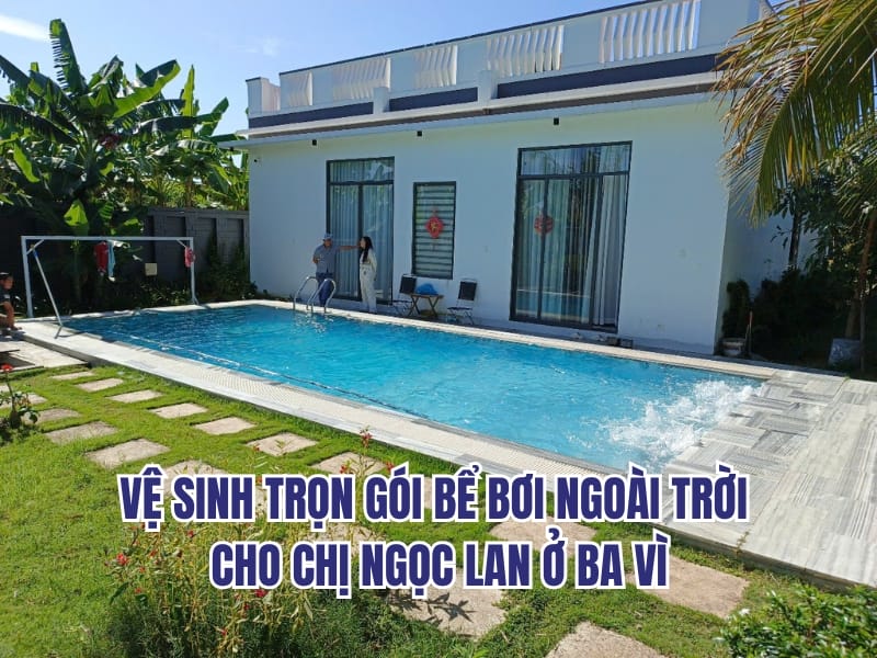 Công trình vệ sinh trọn gói bể bơi ngoài trời cho chị Ngọc Lan ở Ba Vì Công trình vệ sinh trọn gói bể bơi ngoài trời cho chị Ngọc Lan ở Ba Vì
