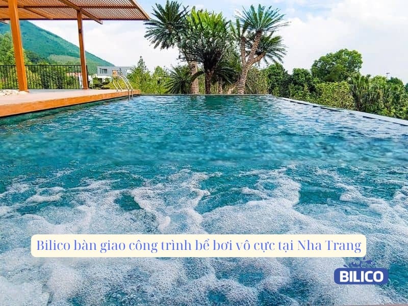 Bilico bàn giao công trình bể bơi vô cực tại Nha Trang Bilico bàn giao công trình bể bơi vô cực tại Nha Trang